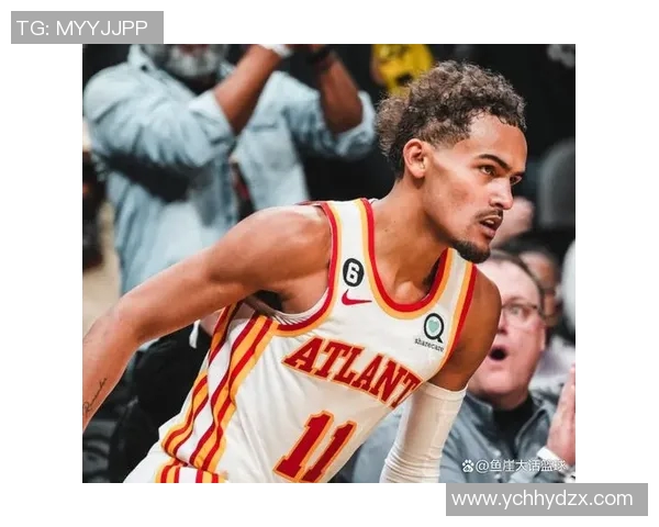 特雷杨引领新一代篮球风潮展现无与伦比的球场魅力与技术天赋